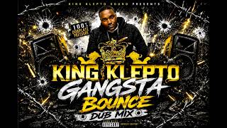 King Klepto Gangsta Bounce DUB MIX 