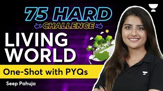 Living World - One Shot with PYQs | 75 Hard Challenge | NEET 2024 | Seep Pahuja