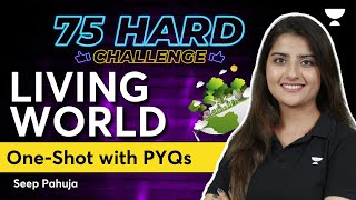 Living World One Shot With Pyqs 75 Hard Challenge Neet 2024 Seep Pahuja
