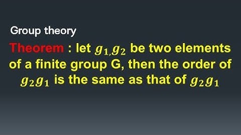 let g1g2 be two elements of a finite group G, then the order of g1g2 is the same as that of g2g1
