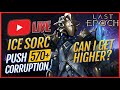 🔴Last Epoch🌊Glacier🌊Sorcerer Build🔥570+ Corruption - Can I Get Higher?