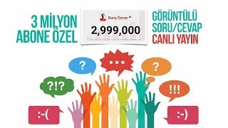 3 MİLYON ABONE ÖZEL Görüntülü Soru/Cevap CANLI YAYIN