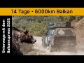 Wilde Bären und Reisen am Limit - Balkanrallye in 14 Tagen - 5000km Belastungstest