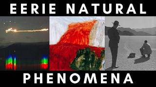 Earth's Eeriest Natural Phenomena