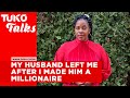 My husband left me after I made him a millionaire - Mary Miriti | Tuko Talks | Tuko TV