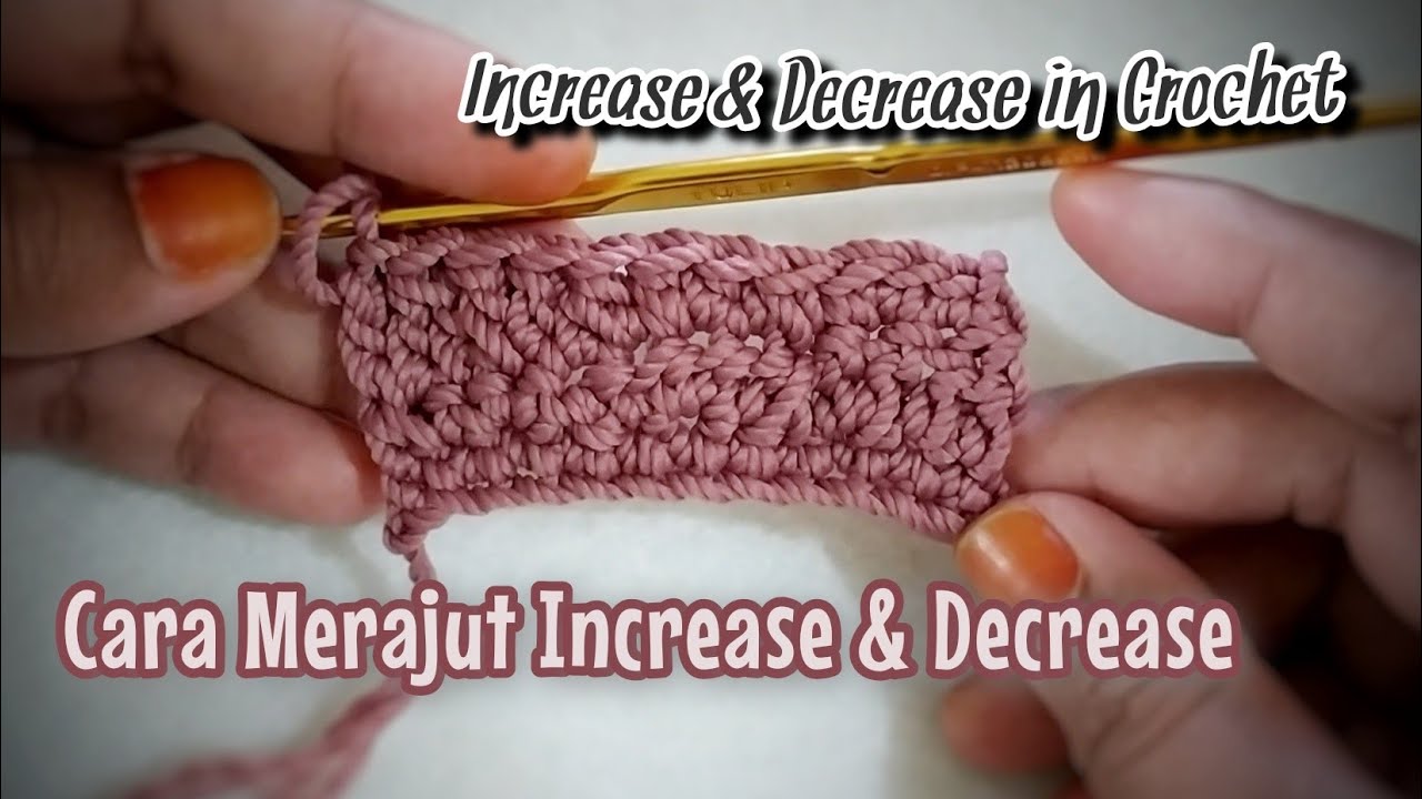 CARA MERAJUT INCREASE DAN DECREASE SC, HDC, DC | Increse & Decrease in ...
