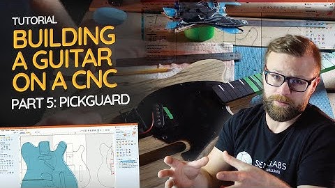 Building a Guitar on a CNC Part 5: Pickguard