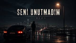 AUREON - Seni Unutmadım AUREON - Seni Unutmadım