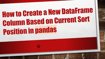 How to Create a New DataFrame Column Based on Current Sort Position in pandas
