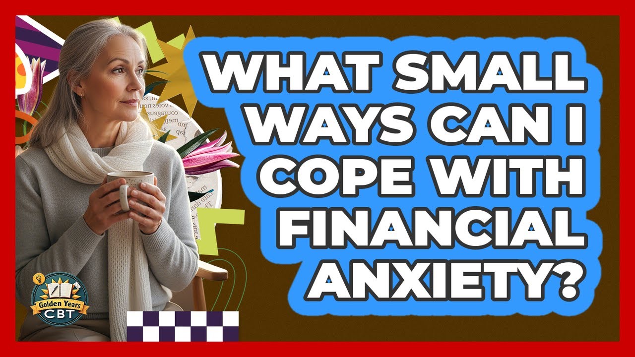 What Small Ways Can I Cope With Financial Anxiety?