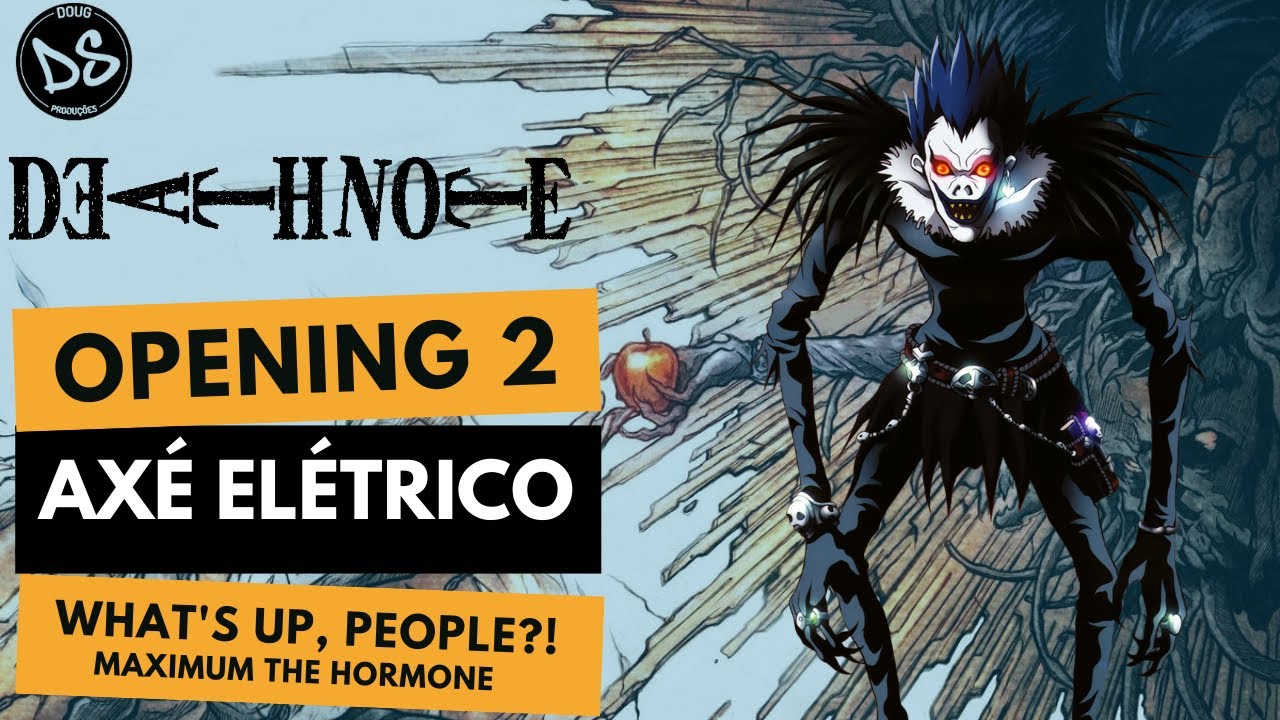 Death Note - OP2 - Axé Elétrico (What's Up, People?! - Maximum the Hormone.)