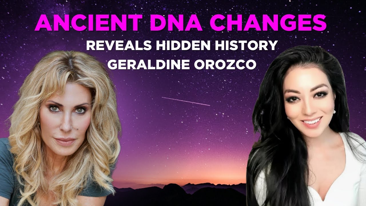 Geraldine Orozco Explains DNA Manipulation & Cosmic Origins
