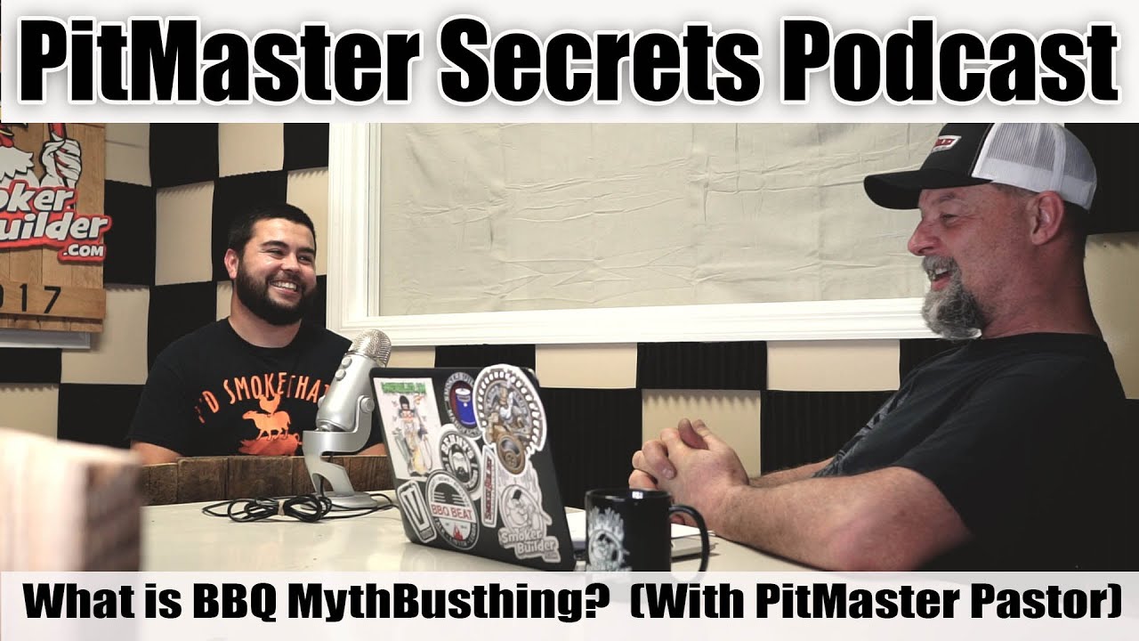 PitMaster Secrets Podcast- BBQ MythBusting