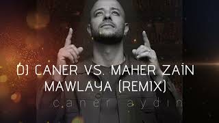 Dj Caner Vs Maher Zain  Mawlaya remix