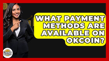 What Payment Methods Are Available On Okcoin? - CryptoBasics360.com