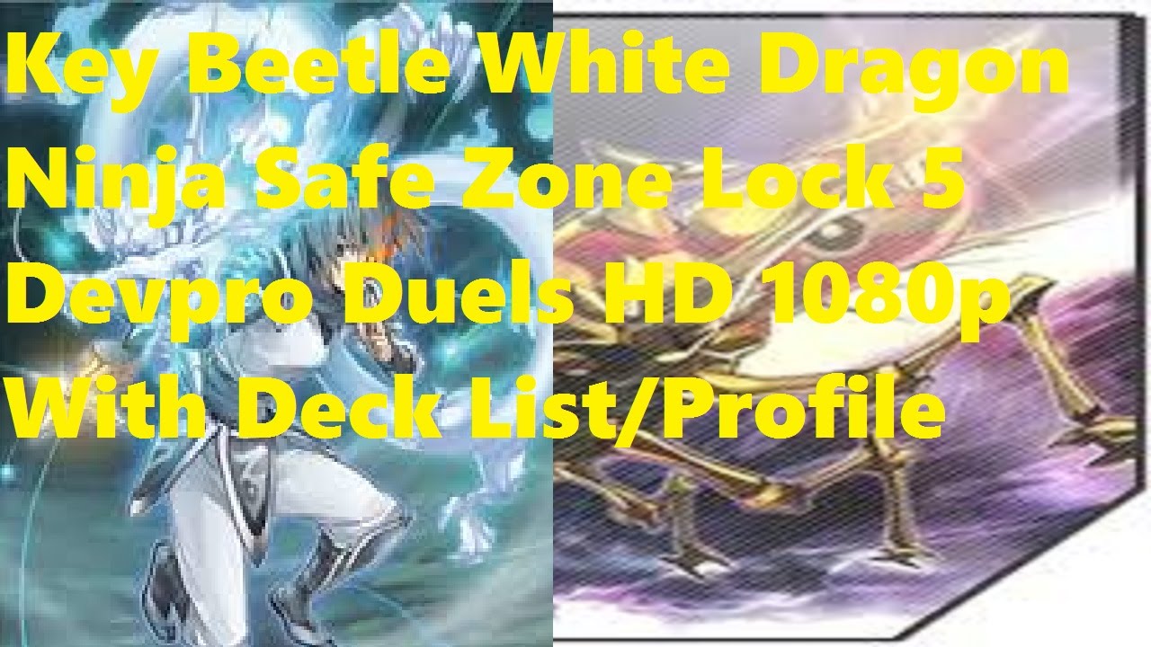 Yugioh Key Beetle White Dragon Ninja Safe Zone Lockdown + Deck List