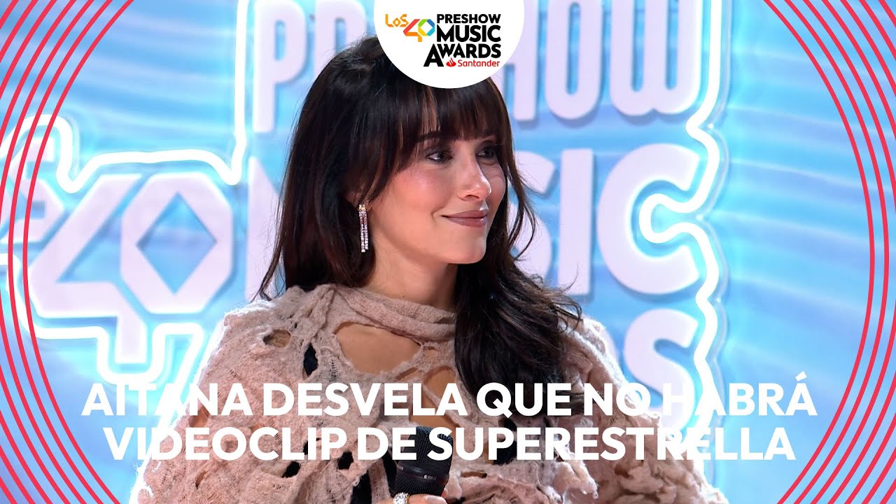 AITANA: "No habrá VIDEOCLIP de SUPERESTRELLA" | Preshow de LOS40 MUSIC AWARD SANTANDER 2025