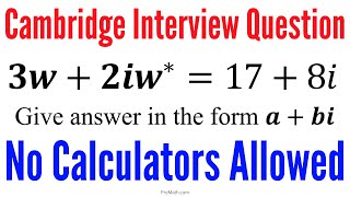 Solve this Equation Involving Complex number with it's Conjugate | Cambridge Interview Question