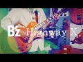 B&#39;z “Highway X” ギターフルバージョン