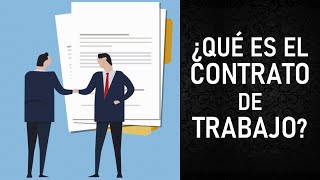 ¿Qué es el CONTRATO DE TRABAJO y QUIENEN INTERVIENEN? Explicación