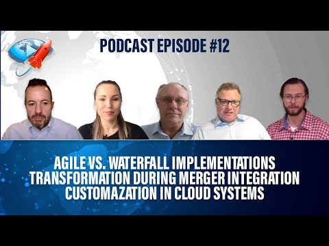 Podcast Ep12: Agile Implementations, Transformation During Merger Integration, Cloud Customization Episode cover
