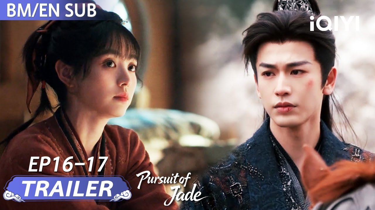 Trailer EP16-17: Pursuit of Jade 逐玉 |Zhang Linghe, Tian Xiwei(tanpa susunan tertentu)|iQIYI Malaysia