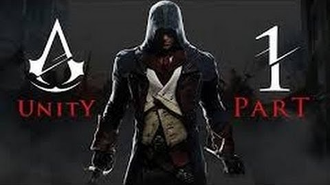 Assassins creed unity WalkThrough Part 1 1080 P No Commentary