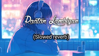 Raataan Lambiyan - Slowed + Reverb [ unofficial ] | 3 AM Sad Lofi | Arijit Singh