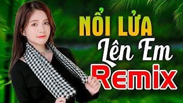 NỔI LỬA LÊN EM REMIX - LK Nhạc Đỏ Cách Mạng Kháng Chiến Remix Bass Căng Bốc Lửa
