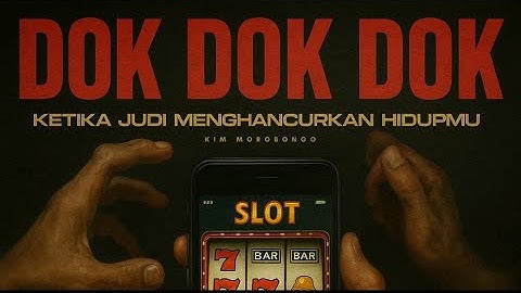 FILM PENDEK "DOK DOK DOK"  || BAHAYA JUDI ONLINE || KIM MOROBONGO