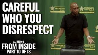 Careful Who You Disrespect | From Inside: Part 10 of 18 | Ali Siddiq