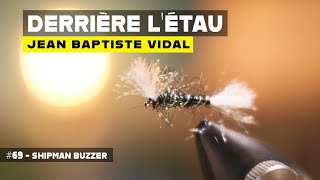 Derrière l'étau n°69 : le Shipman Buzzer avec Jean-Baptiste Vidal.