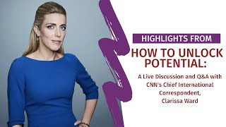Highlights from How To Unlock Potential: A Live Discussion and Q&A with CNN's Clarissa Ward