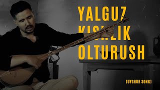 Uyghur Song | Mewlan Memtimin: Yalghuz Kishlik Olturush