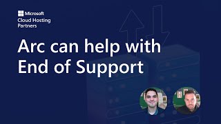 How is Arc helping customers reaching End of Support for Windows and SQL Server?
