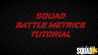 Squad Battle Metrics Tutorial