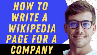 How To Create A Wikipedia Page For A Company - Full Guide
