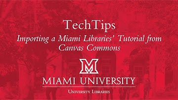 TechTips: Import a Miami Libraries Tutorial from Canvas Commons
