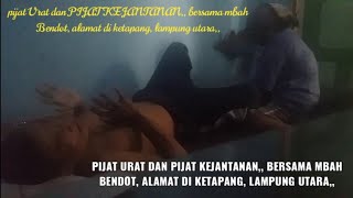 pijat Urat dan PIJAT KEJANTANAN,, bersama mbah Bendot, alamat di ketapang, lampung utara,,