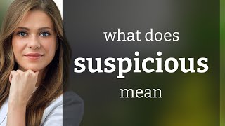Suspicious • what is SUSPICIOUS definition
