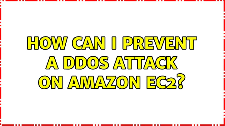 How can I prevent a DDOS attack on Amazon EC2? (7 Solutions!!)