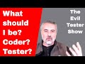 What should i be? A programmer? A Tester? Test Automator? SDET? Evil Tester Show Podcast