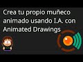 Crear personajes animados usando Animated Drawings