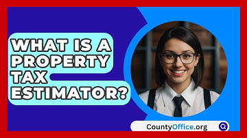 What Is A Property Tax Estimator? - CountyOffice.org