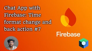 Chat App with Firebase: Time format change and back action #7