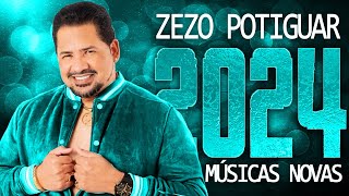 ZEZO POTIGUAR 2024 ( 18 MÚSICA NOVAS ) CD NOVO - REPERTÓRIO ATUALIZADO