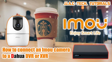 How to connect an Imou camera to a Dahua DVR or XVR