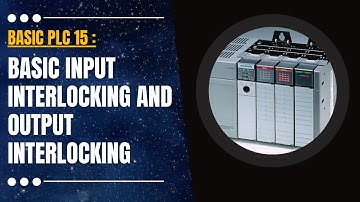 Basic PLC 15 : Basic Input Interlocking and Output Interlocking in PLC Ladder Logic Programming