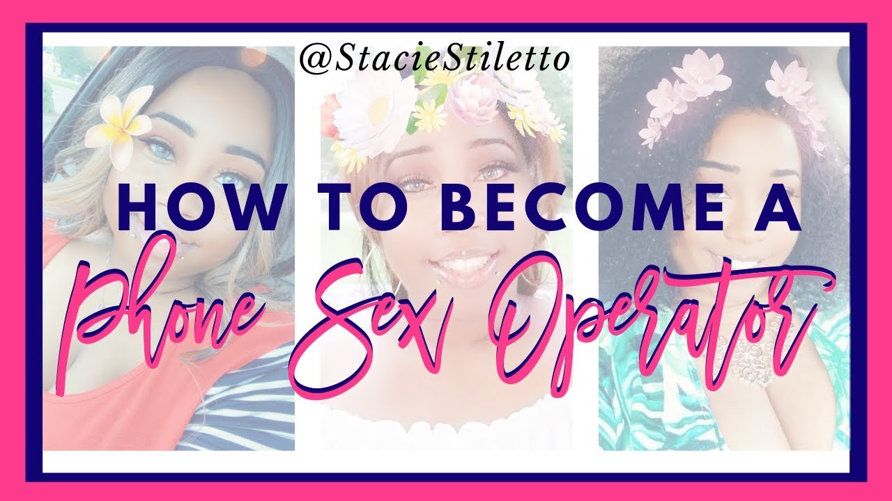 How To Become A Phone Sex Operator | Stacie Stiletto - YouTube