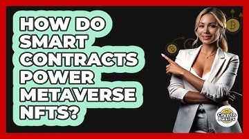How Do Smart Contracts Power Metaverse NFTs? - CryptoBasics360.com